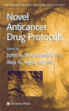 A Adjei, A Adjei, Alex A. Adjei, John K. Buolamwini, Joh K Buolamwini, John K Buolamwini - Novel Anticancer Drug Protocols