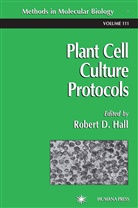 Rober D Hall, Robert D Hall, Robert D. Hall - Plant Cell Culture Protocols