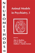 Gle B Baker, Glen B. Baker, Alan A. Boulton, Mathew T. Martin-Iverson, Mathew T Martin-Iverson - Animal Models in Psychiatry, I