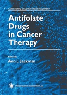 Ann L. Jackman, An L Jackman, Ann L Jackman - Antifolate Drugs in Cancer Therapy