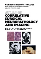 R H Hewlett, R. H. Hewlett, R.H. Hewlett, G Rutherfoord, G S Rutherfoord, G. S. Rutherfoord... - Atlas of Correlative Surgical Neuropathology and Imaging