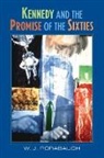 W. J. Rorabaugh, W. J. (University of Washington) Rorabaugh, W.J. Rorabaugh, William J. Rorabaugh - Kennedy and the Promise of the Sixties