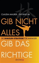 Claudi Maurer, Claudia Maurer, Shi Xing Mi - Gib nicht alles, gib das Richtige
