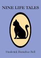 Frederick Barnabas Bell - Nine Life Tales