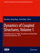 Matt Allen, Rand Mayes, Randall L. Mayes, Randy Mayes, Daniel Rixen, Daniel J. Rixen - Dynamics of Coupled Structures, Volume 1