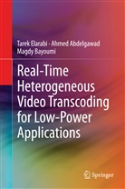Ahme Abdelgawad, Ahmed Abdelgawad, Magdy Bayoumi, Tare Elarabi, Tarek Elarabi - Real-Time Heterogenous Video Transcoding for Low-Power Applications