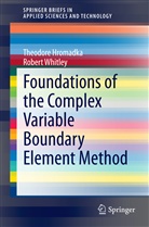 Theodor Hromadka, Theodore Hromadka, Theodore V. Hromadka, Christa Lipinski, Robert Whitley - Foundations of the Complex Variable Boundary Element Method