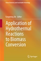 Fangmin Jin, Fangming Jin - Application of Hydrothermal Reactions to Biomass Conversion