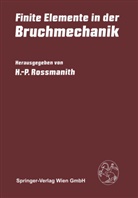 -P Rossmanith, H -P Rossmanith, H. P. Rossmanith, H. -P. Rossmanith, H.-P. Rossmanith - Finite Elemente in der Bruchmechanik