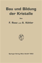 Alexander Köhler, Fran Raaz, Franz Raaz - Bau und Bildung der Kristalle