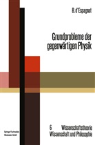 Bernard d Espagnat, Bernard d¿Espagnat, Bernard dEspagnat, Bernard D'Espagnat - Grundprobleme der gegenwärtigen Physik