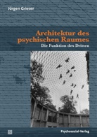 Jürgen Grieser - Architektur des psychischen Raumes