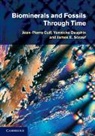 Jean-Pierre Cuif, Jean-Pierre Dauphin Cuif, Cuif Jean-Pierre, Yannicke Dauphin, Yannicke (Universite de Paris VI (Pierre et Marie Curie)) Dauphin, Dauphin Yannicke... - Biominerals and Fossils Through Time