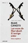 Elias Canetti - El testigo oidor ; Las voces de Marrakesh