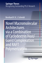 Bernhard V K J Schmidt, Bernhard V. K. J. Schmidt, Bernhard Volkmar Konrad Jakob Schmidt - Novel Macromolecular Architectures via a Combination of Cyclodextrin Host/Guest Complexation and RAFT Polymerization