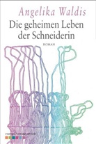 angelika waldis - Die geheimen Leben der Schneiderin