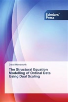 David Hemsworth - The Structural Equation Modelling of Ordinal Data Using Dual Scaling