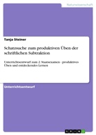 Tanja Steiner - Schatzsuche zum produktiven Üben der schriftlichen Subtraktion