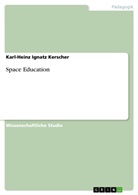 Karl-Heinz I. Kerscher, Karl-Heinz Ignatz Kerscher - Space Education