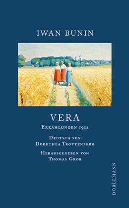 Iwan Bunin, Thoma Grob, Thomas Grob, Dorethea Trottenberg - Vera - Erzählungen 1912