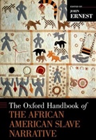 John Ernest, John (Professor of English Ernest, Ernest John, John Ernest - Oxford Handbook of the African American Slave Narrative