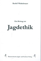 Rudolf Winkelmayer - Ein Beitrag zur Jagdethik