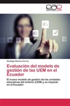 Santiago Illescas Correa - Evaluación del modelo de gestión de las UEM en el Ecuador