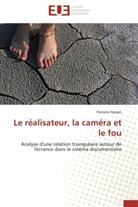 Floriane Nyssen, Nyssen-f - Le realisateur, la camera et le fou