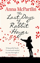 Anna McPartlin - The Last Days of Rabbit Hayes