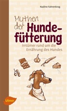 Nadine Fahrenkrog - Mythen der Hundefütterung