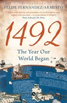 Fernandez-Armesto, Dr Felipe Fernandez-Armesto, Dr. Felipe Fernandez-Armesto, Felipe Fernandez-Armesto, Felipe (University of Notre Dame Fernandez-Armesto - 1492: The Year Our World Began
