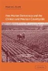 Marcus J. Kurtz, Marcus J. (Associate Professor Kurtz, Kurtz Marcus J., Kurtz Marcus J. - Free Market Democracy and the Chilean and Mexican Countryside