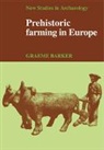 Graeme Barker, Clive Gamble, Colin Renfrew - Prehistoric Farming in Europe