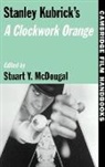 Stuart y. McDougal, Stuart Y. (Macalester College Mcdougal, Horton Andrew, Stuart y. McDougal - Stanley Kubrick''s a Clockwork Orange