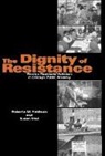 Roberta M. Feldman, Roberta M. (University of Illinois Feldman, Roberta M. Stall Feldman, Feldman Roberta M., Susan Stall, Stall Susan... - Dignity of Resistance
