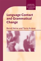 Heine Bernd, Bernd Heine, Bernd (Universitat Zu Koeln) Kuteva Heine, Bernd Kuteva Heine, Tania Kuteva - Language Contact and Grammatical Change