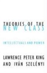 Lawrence King, Lawrence P. King, Lawrence Peter King, Ivan Szelenyi - Theories of the New Class
