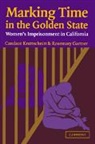 Rosemary Gartner, Candace Kruttschnitt, Candace Gartner Kruttschnitt, Alfred Blumstein - Marking Time in the Golden State
