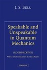 J. S. Bell, John S. Bell - Speakable and Unspeakable in Quantum Mechanics