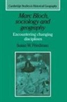 Susan W. Friedman, Susan W. (Pennsylvania State University) Friedman, Alan R. H. Baker, Richard Dennis - Marc Bloch, Sociology and Geography