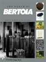 Val O. Bertoia, Nancy N. Schiffer, Gary O. Rosberg, Nancy Schiffer, Nancy N. Schiffer, Nancy N./ Bertoia Schiffer - The World of Bertoia
