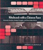 Jerome Silbergeld - Hitchcock with a chinese face