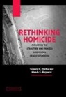 Mr. Terance D. Miethe, Mr. Terance D. Regoeczi Miethe, Terance D. Miethe, Terance D. Regoeczi Miethe, Wendy C. Regoeczi, Alfred Blumstein - Rethinking Homicide