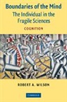 Robert A. Wilson, Robert A. (University of Alberta) Wilson - Boundaries of the Mind