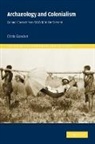 Chris Gosden, Chris (University of Oxford) Gosden, Christopher Gosden, Sue Alcock, Richard Bradley - Archaeology and Colonialism