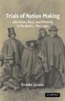 Brooke Larson, Brooke (State University of New York Larson, Larson Brooke - Trials of Nation Making