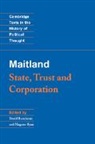 F. W. Maitland, Frederic William Maitland, David Runciman, Runciman David, Magnus Ryan, Ryan Magnus - Maitland: State, Trust and Corporation