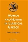 &amp;apos, Laurie Higgins, O&amp;apos, Dolores O'Higgins, Laurie O'Higgins, Laurie O''higgins... - Women and Humor in Classical Greece
