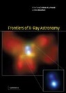 A. C. (University of Cambridge) Pounds Fabian, A. C. Pounds Fabian, R. D. Blandford, Roger Blandford, A. C. Fabian, Andrew Fabian... - Frontiers of X-Ray Astronomy