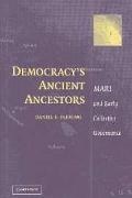 Daniel E. Fleming, Daniel E. (New York University) Fleming, Fleming Daniel E. - Democracy''s Ancient Ancestors Mari and Early Collective Governance